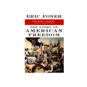 Story of American Freedom, Paperback by Foner, Eric, ISBN 9780393319620 Book